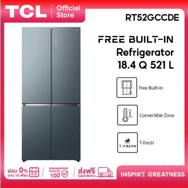 TCL ตู้เย็น Free Builtin สี่ประตู สี Glacier Blue 18.4Q 521 ลิตร T-Fresh&Pure air ลดกลิ่นอับ Metal Cooling เย็นเร็ว เย็นจัด เย็นทั่วถึง ระบายความร้อนด้านล่างเครื่อง Twin Eco Comp inverter ประหยัดไฟ Convertible Zone ช่องแช่ปรับได้ ดีไซน์หรูหรา